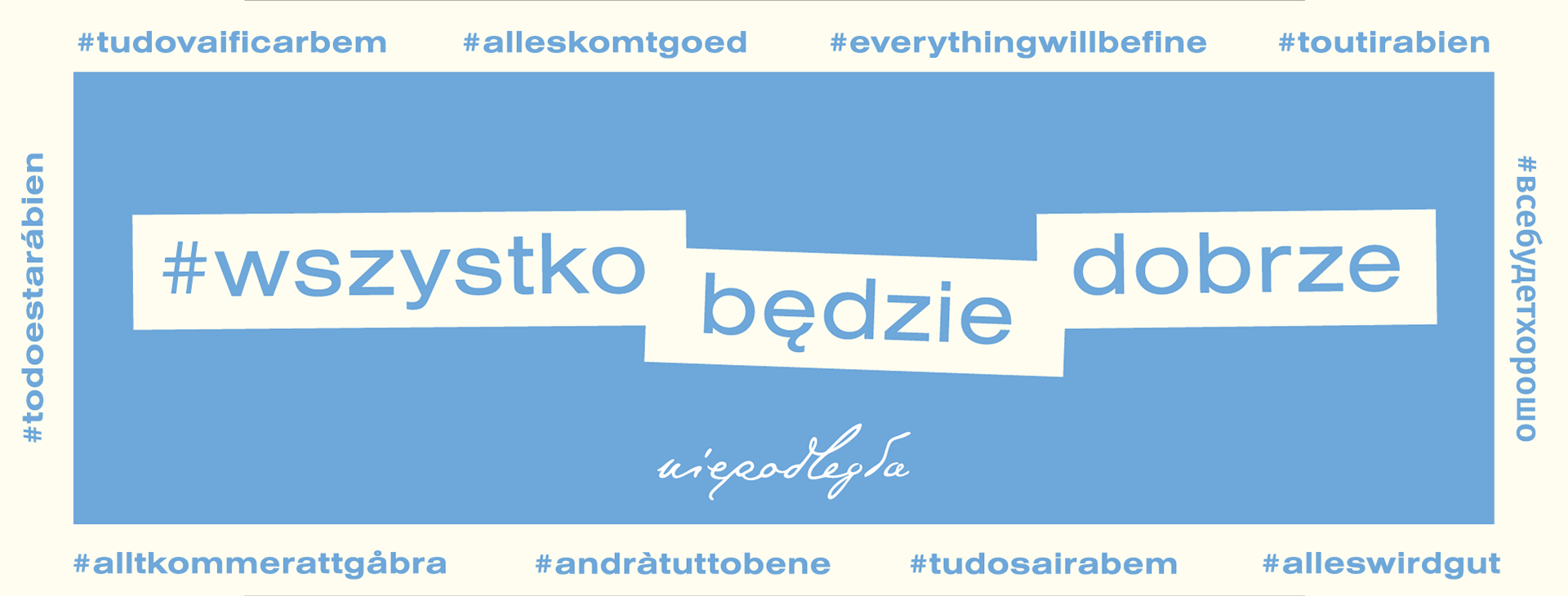 niebieska grafika z napisem na białym polu "#wszystko będzie dobrze", na dole logo "niepodległa", dookoła napisy "#wszystko będzie dobrze" w różnych językach