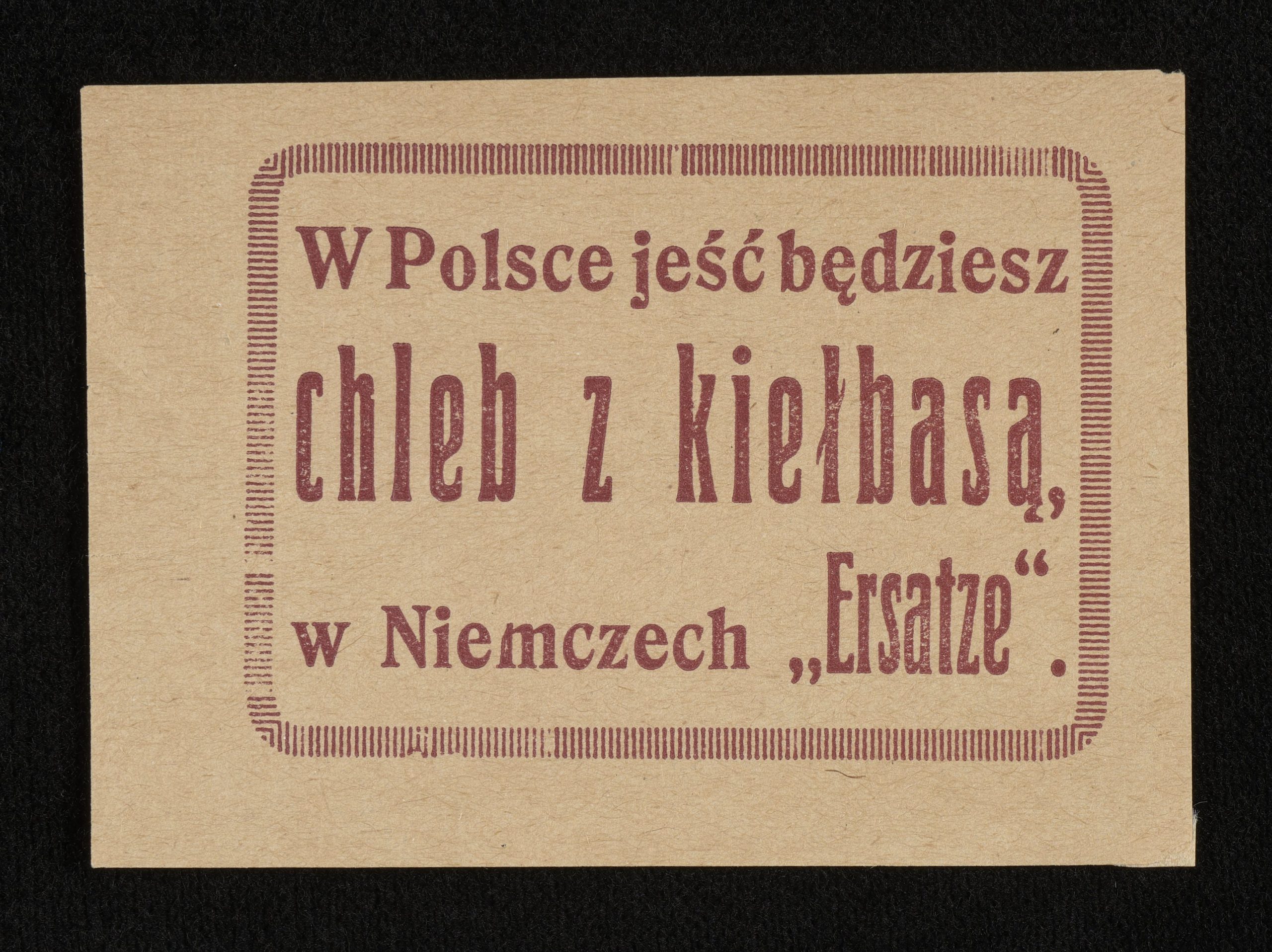 stara kartka papieru na niej napis: w Polsce jeść będziesz chleb z kiełbasą w Niemczech "Ersatze"