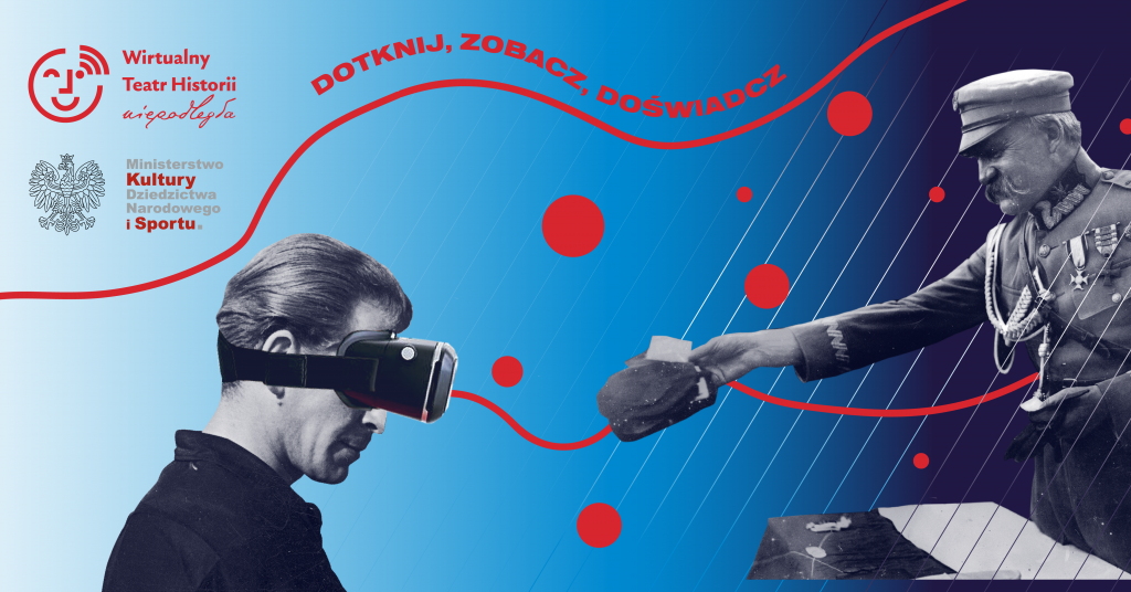 plakat wydarzenia z mężczyzną w googlach VR do którego rękę wyciąga Józef Piłsudski, hasłem dotknij, zobacz, doświadcz niebieskim tłem i czerwonymi wzorami