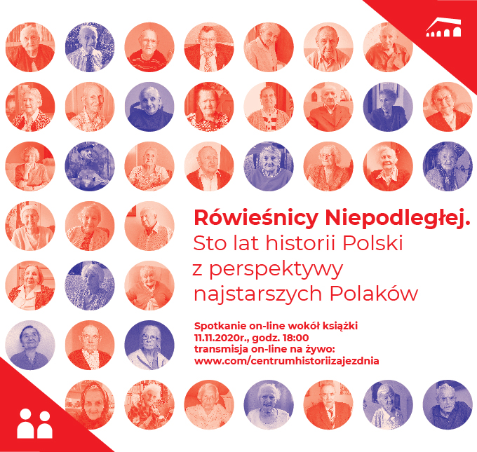 Ilustracja kwadratowa. Na białym tle przedstawiono siedem rzędów kółek, w których znajdują się portrety starszych osób, zarówno kobiet jak i mężczyzn. Większość portretów znajduje się na czerwonym tle, kilka z nich jest na fioletowym tle. Na wysokości czwartego, piątego i szóstego rzędu, po prawej stronie, znajduje się czerwony napis: Rówieśnicy Niepodległej. Sto lat historii Polski z perspektywy najstarszych Polaków. Spotkanie on-line wokół książki. 11.11.2020 r. godz. 18:00. Transmisja on-line na żywo: www.facebook/centrumhistoriizajezdnia. W prawym górnym i dolnym lewym rogu ilustracji, po przekątnej, znajdują się czerwone trójkąty; ten po prawej stronie zawiera białe logo Zajezdni, ten po lewej stronie zawiera białą grafikę przedstawiającą dwie postaci.